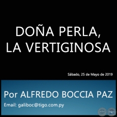 DOA PERLA, LA VERTIGINOSA - Por ALFREDO BOCCIA PAZ - Sbado, 25 de Mayo de 2019